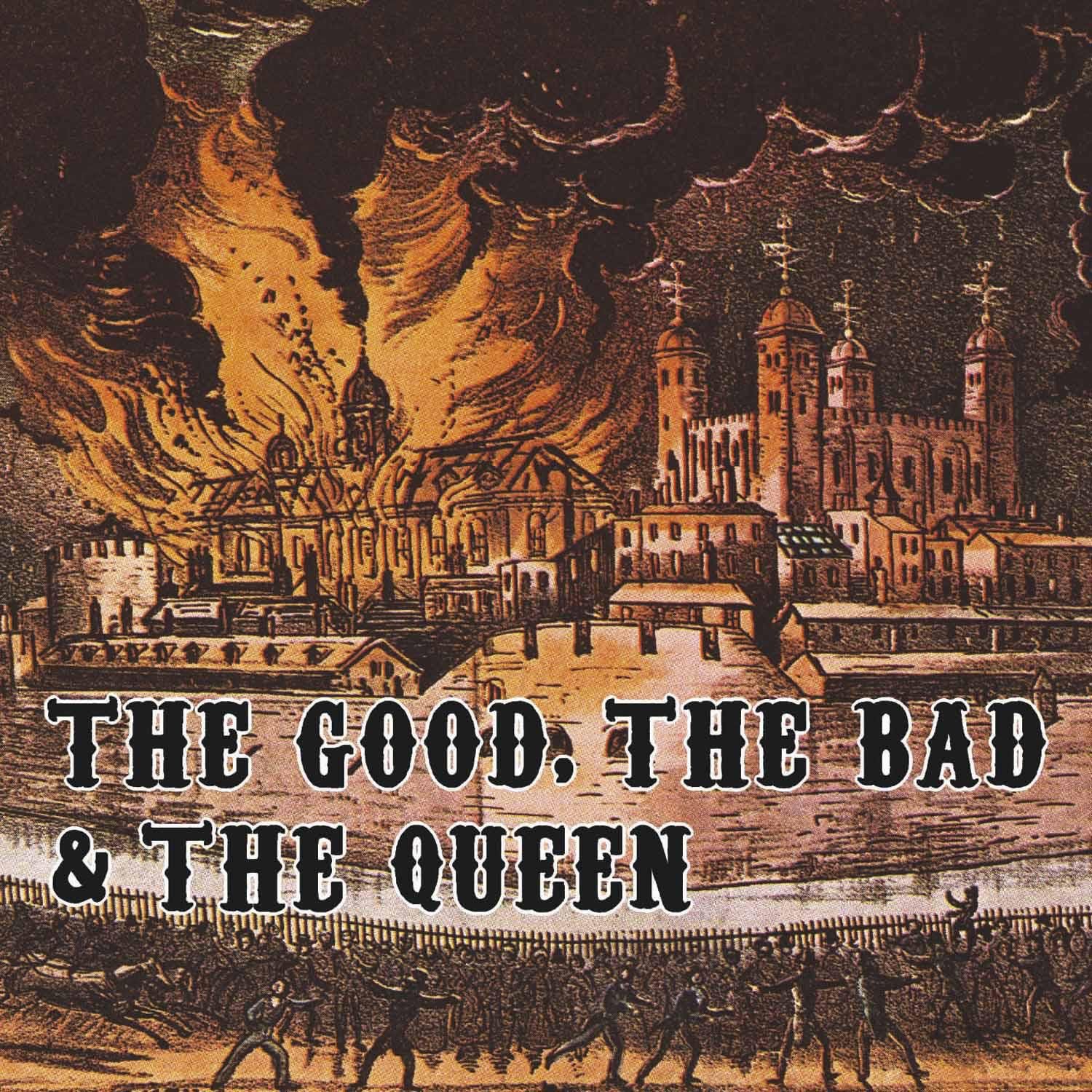 The Good, The Bad, and The Queen