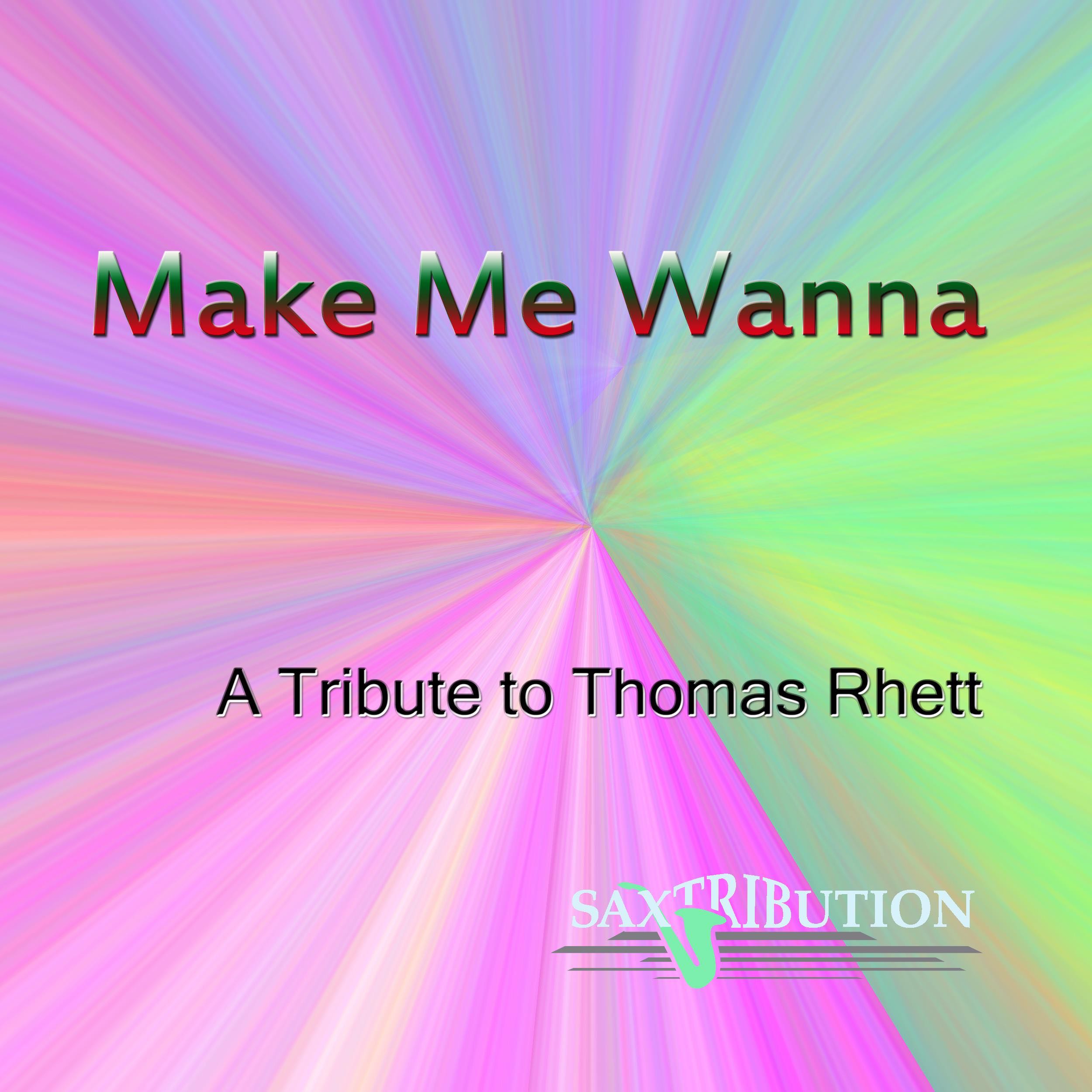Make Me Wanna - A Tribute to Thomas Rhett - Single - Saxtribution
