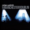Live Manchester and Dublin