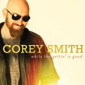 Corey Smith - While the Gettin' Is Good  artwork