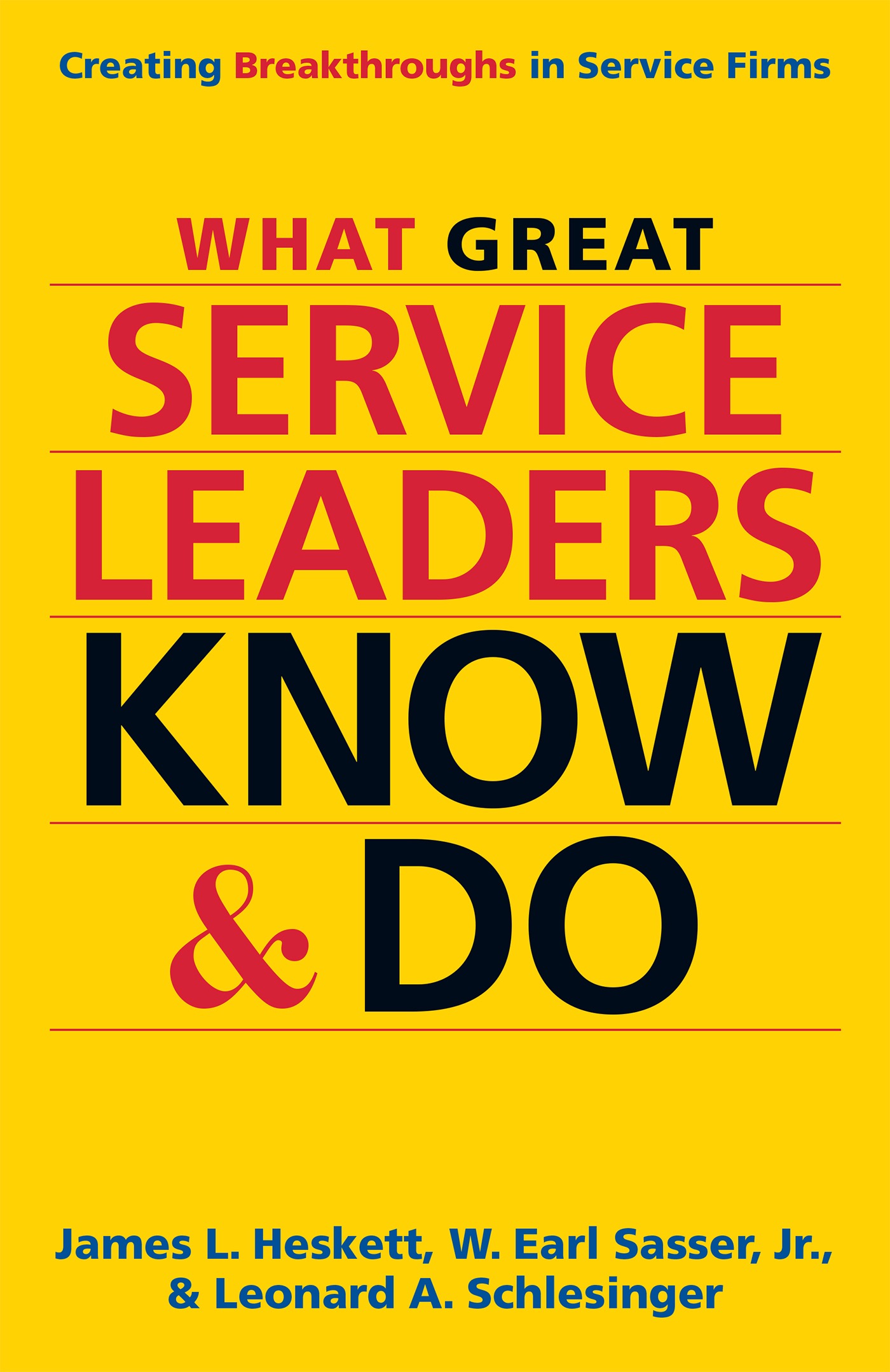 James L. Heskett, W. Earl Sasser Jr. & Leonard A. Schlesinger - What Great Service Leaders Know and Do artwork