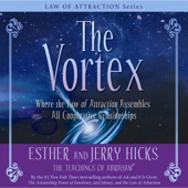 The Vortex:Where the Law of Attraction Assembles All Cooperative Relationships (Unabridged) - Esther Hicks &amp; Jerry Hicks Cover Art