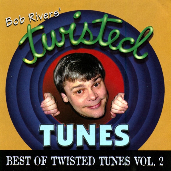 Bob Rivers - Best Of Twisted Tunes Vol. 1 Bob Rivers - Best Of Twisted Tunes Vol. 1