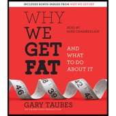 Why We Get Fat:And What to Do About It (Unabridged) - Gary Taubes Cover Art