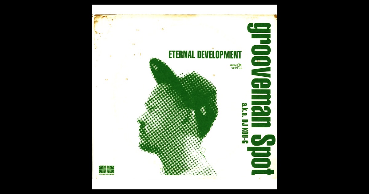 Grooveman Spot a.k.a. Kou-G* DJ Kou-G - Eternal Development Grooveman Spot a.k.a. Kou-G* DJ Kou-G - Eternal Development