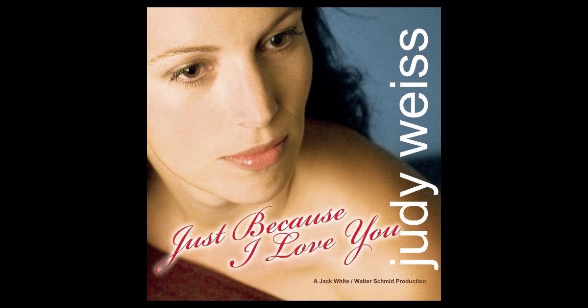 „Just Because I Love You - Single“ von <b>Judy Weiss</b> in iTunes - 1200x630bf