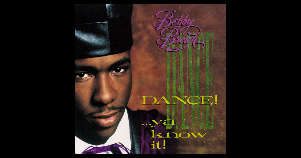 Bobby Brown - Dance!...Ya Know It! Bobby Brown - Dance!...Ya Know It!