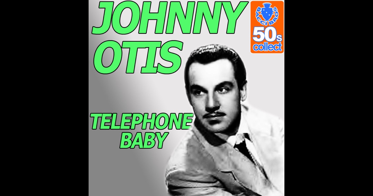 Johnny Otis Telephone Baby - Ma ! Johnny Otis Telephone Baby - Ma !