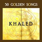50 Golden Songs of Khaled