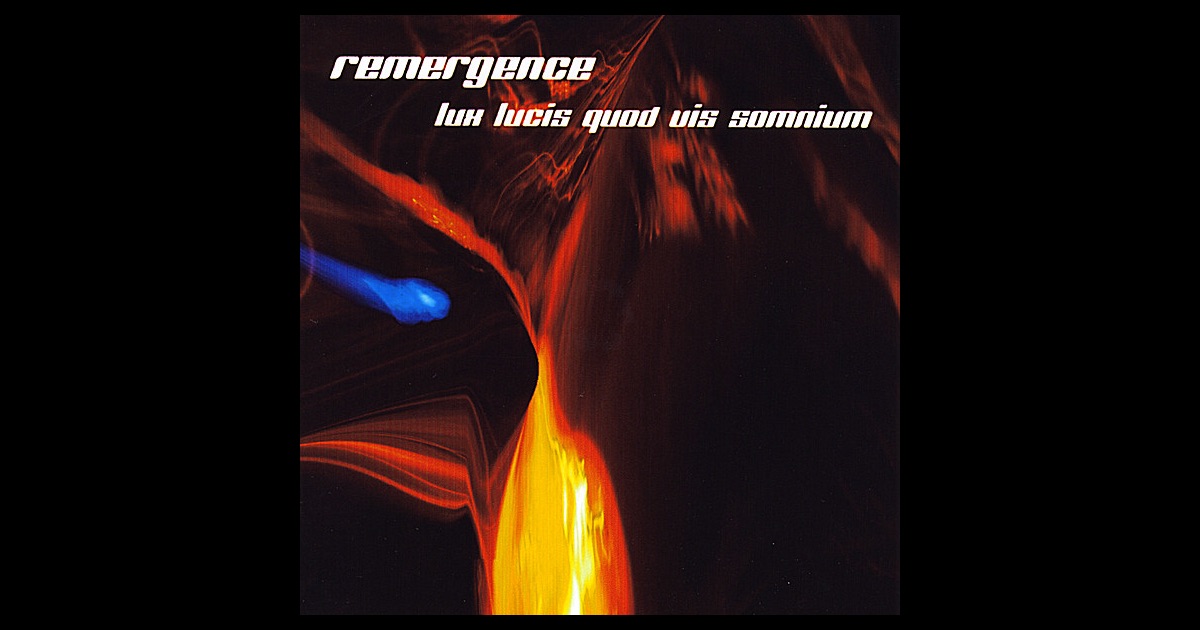 Remergence - Lux Lucis Quod Vis Somnium Remergence - Lux Lucis Quod Vis Somnium