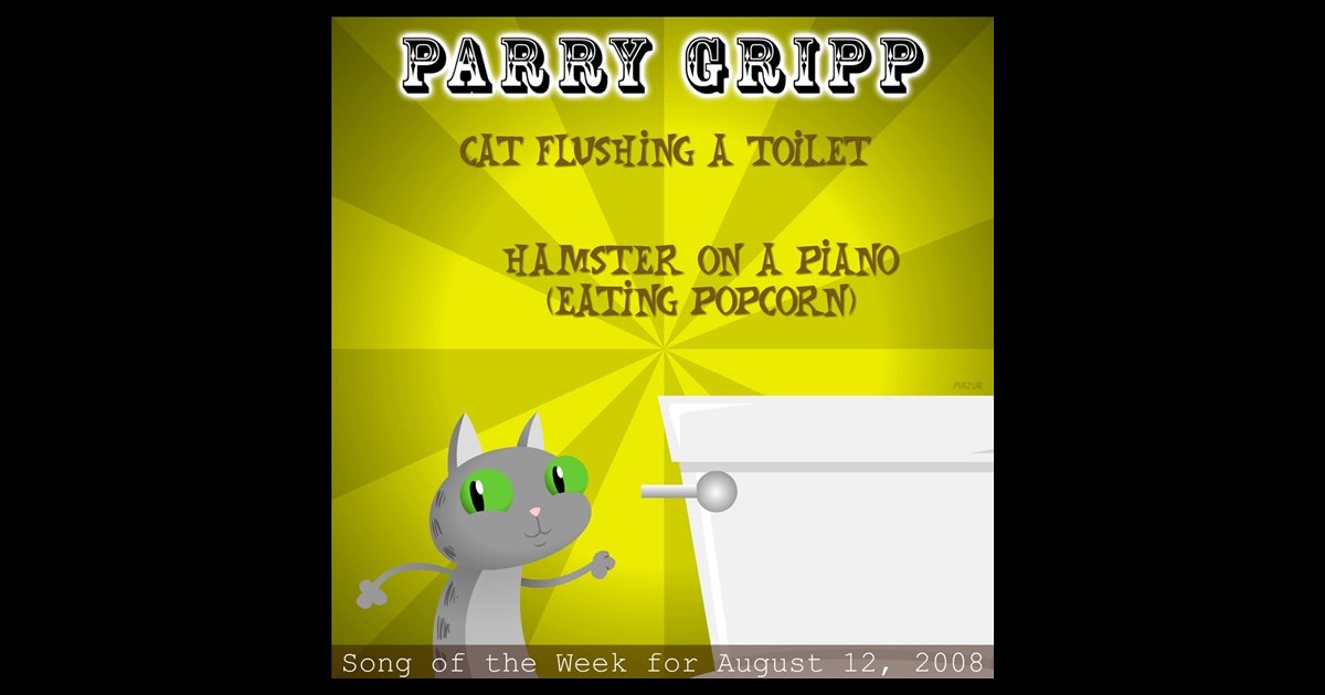 Cat Flushing a Toilet Parry Gripp Song of the Week for August 12, 2008