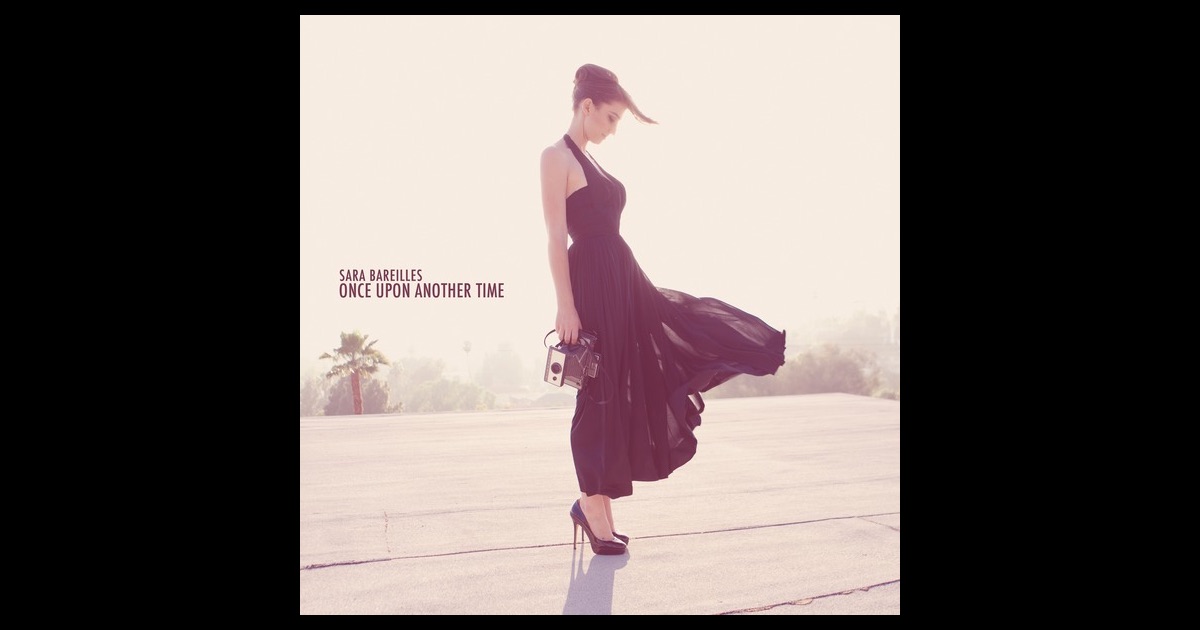 Sara Bareilles Once Upon Another Time Lyrics Once Upon Another Time - EP by Sara Bareilles on Apple Music