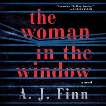 A. J. Finn, The Woman in the Window: A Novel (Unabridged)