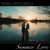 Ryan Upchurch - Summer Love - EP  artwork