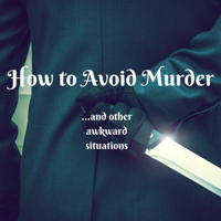 How to Avoid Murder and Other Awkward Situations podcast