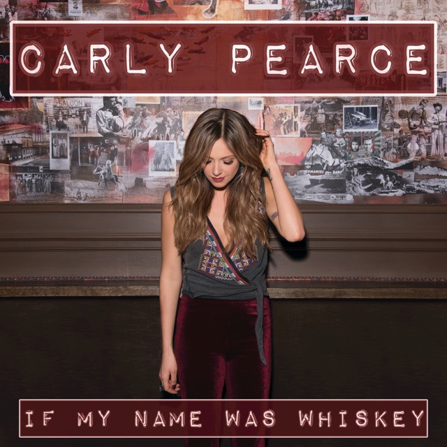 Carly Pearce If My Name Was Whiskey - Single Album Cover