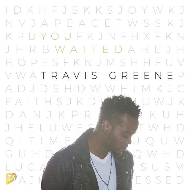 Travis Greene - You Waited (Radio Edit)