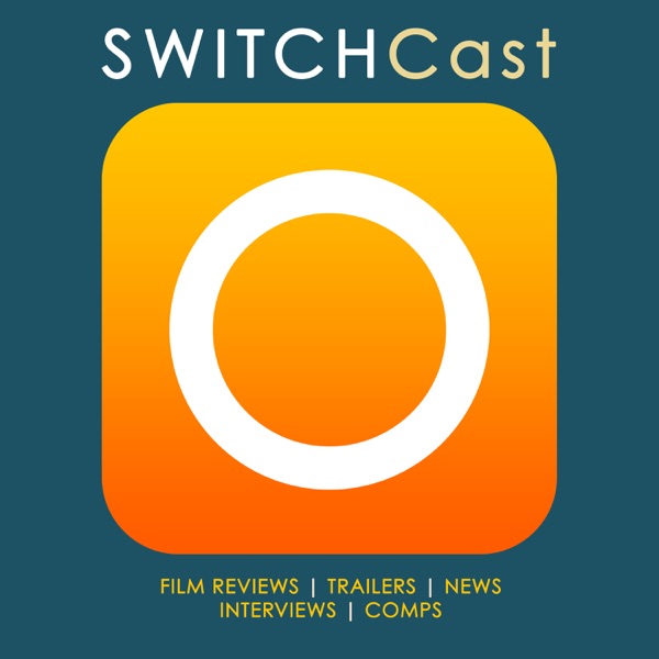 SWITCHCast: the week's film reviews, news and interviews