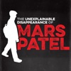 The Unexplainable Disappearance of Mars Patel The Unexplainable Disappearance of Mars Patel
