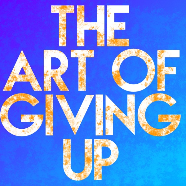 The Art Of Giving Up