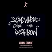 Ariana Grande - Somewhere Over the Rainbow (Live From Manchester)  artwork
