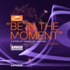 Be in the Moment (Asot 850 Anthem) [Remixes] - Single