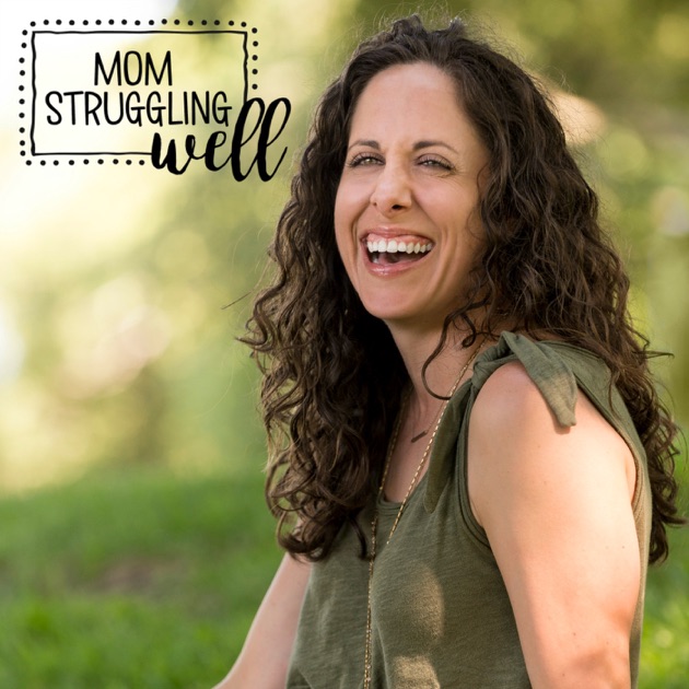 Mom Struggling Well By Emily Thomas On Apple Podcasts