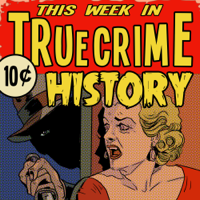 This Week In True Crime History podcast