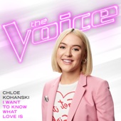Chloe Kohanski - I Want to Know What Love Is (The Voice Performance)  artwork