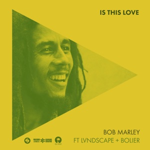 Bob Marley - Is This Love [avec Lvndscape & Bolier]