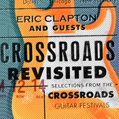 Eric Clapton - Crossroads Revisited Selections From the Crossroads Guitar Festivals (Live) [Remastered]  artwork