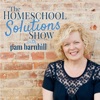 The Homeschool Solutions Show with Pam Barnhill