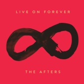 The Afters - Live on Forever  artwork
