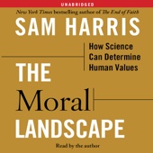 The Moral Landscape:How Science Can Determine Human Values (Unabridged) - Sam Harris Cover Art