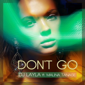 DJ Layla feat. Malina Tanase - Don't Go (Extended Mix)