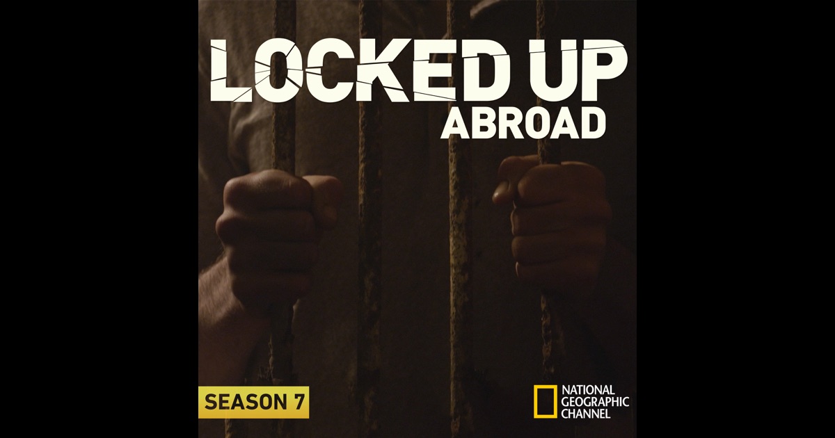 Locked Up Abroad, Season 7 on iTunes