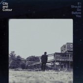 City and Colour - If I Should Go Before You  artwork