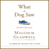 What the Dog Saw:And Other Adventures (Unabridged) - Malcolm Gladwell Cover Art