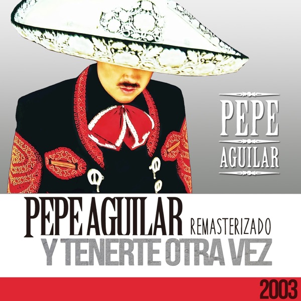 Pepe Aguilar Y Tenerte Otra Vez Itunes Plus Aac M4a Album