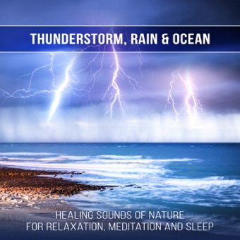 Thunderstorm, Rain & Ocean: Healing Sounds of Nature for Relaxation, Meditation and Sleep, Keep Calm and Anxiety Free, Music for Study – Sound of Nature Library & Relaxing Music Pro Effects Unlimited