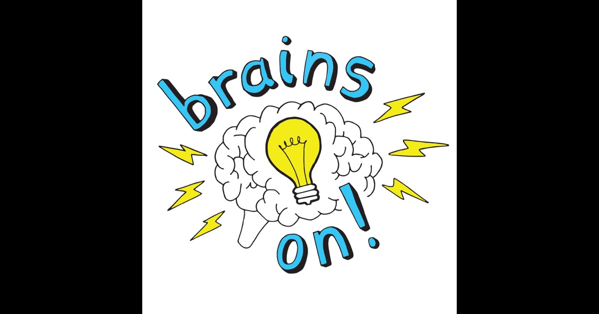 Brains On! Science podcast for kids by American Public Media on iTunes