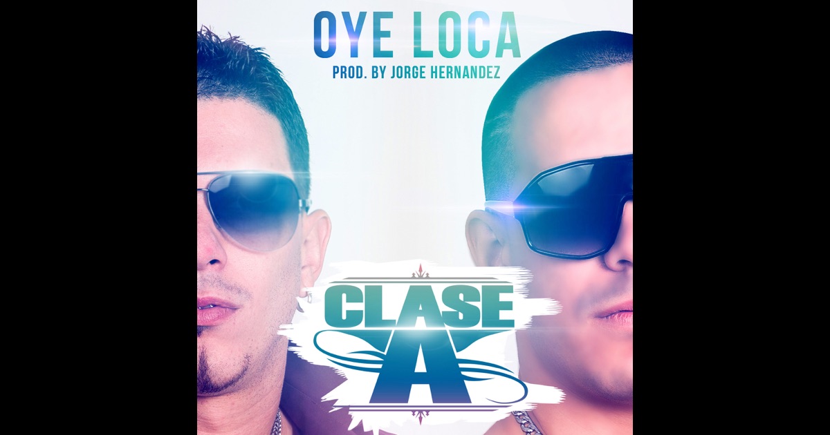 Oye Loca Single By Clase A On Apple Music