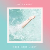 Ra Ra Riot - Need Your Light  artwork