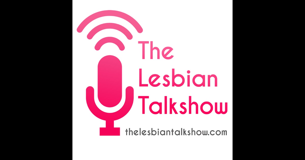 The Lesbian Talk Show By The Lesbian Talk Show On Itunes