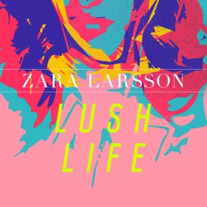 Zara Larsson - Lush Life (Older Grand Edit)