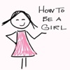 How to Be a Girl How to Be a Girl