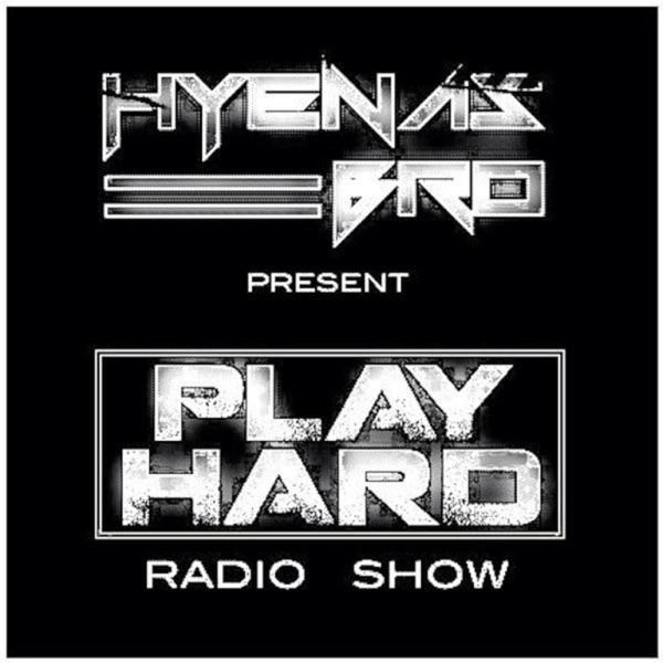 PLAY HARD radio show by Hyenas Bro