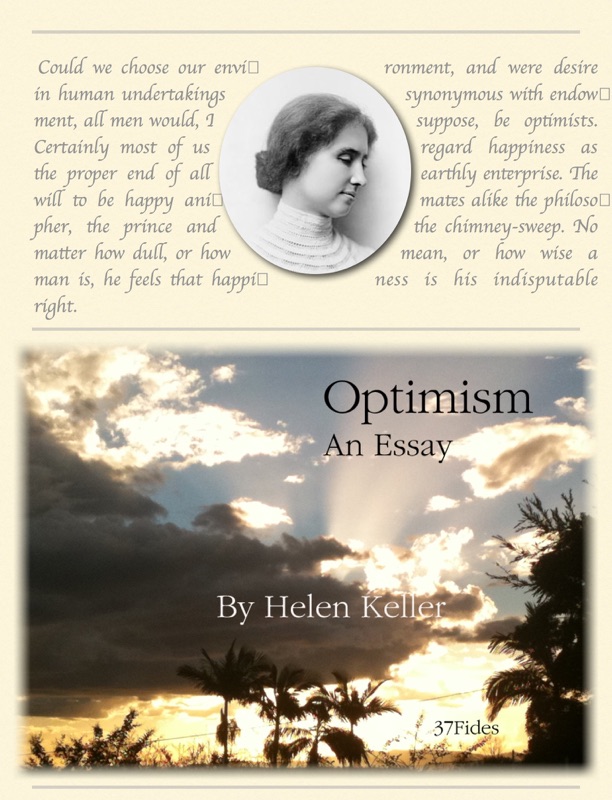 optimism an essay by helen keller Browse famous helen keller optimism quotes on searchquotescom. optimism an essay by helen keller Browse famous helen keller optimism quotes on searchquotescom.