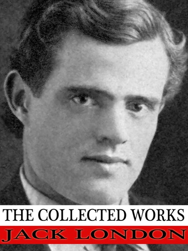 The Collected Works of Jack London