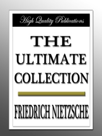 FRIEDRICH NIETZSCHE - THE ULTIMATE COLLECTION